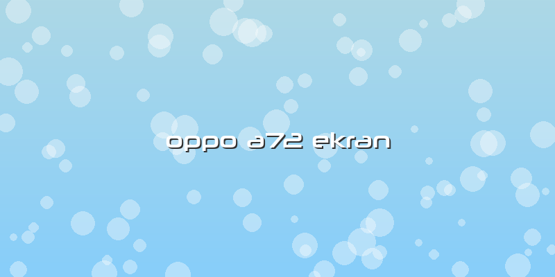 Oppo A72 Ekran