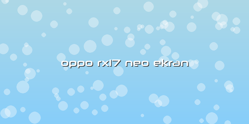Oppo Rx17 Neo Ekran