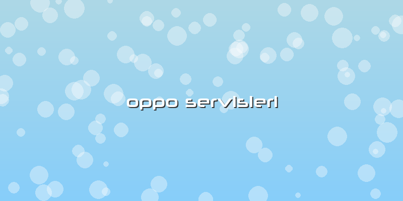 Oppo Servisleri