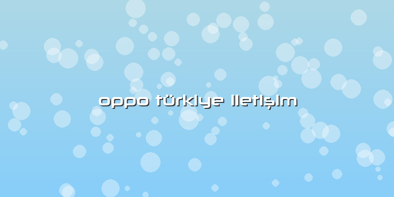 Oppo Türkiye Iletişim