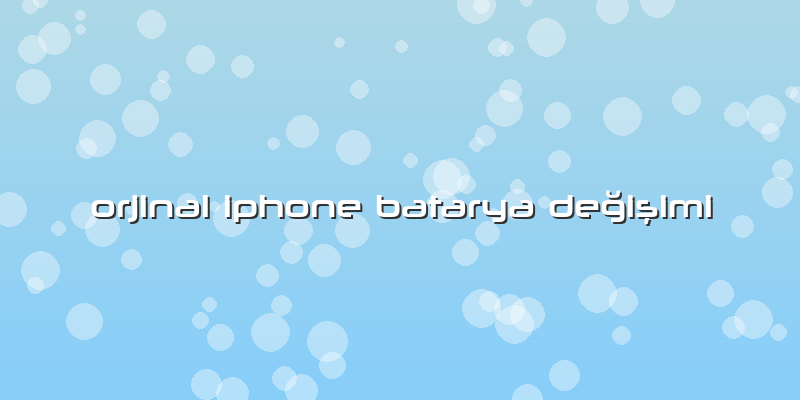 Orjinal Iphone Batarya Değişimi
