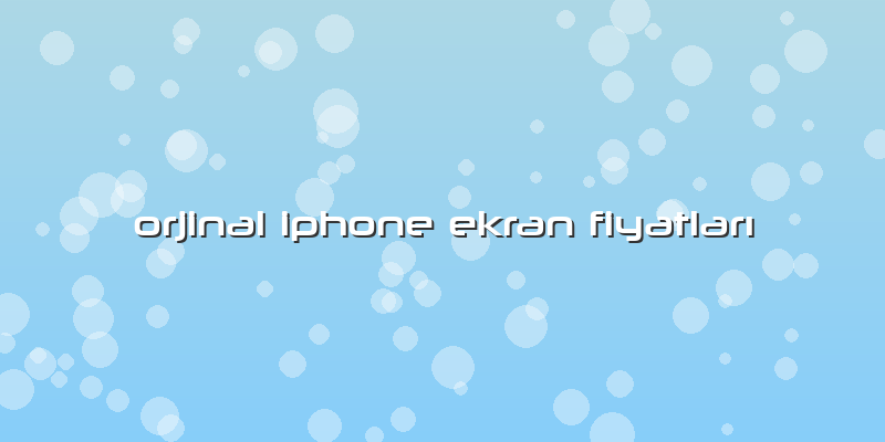 Orjinal Iphone Ekran FiyatlarÄ±