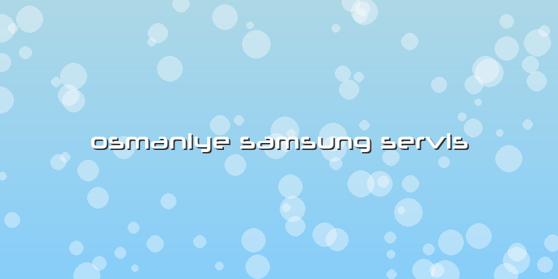 Osmaniye Samsung Servis