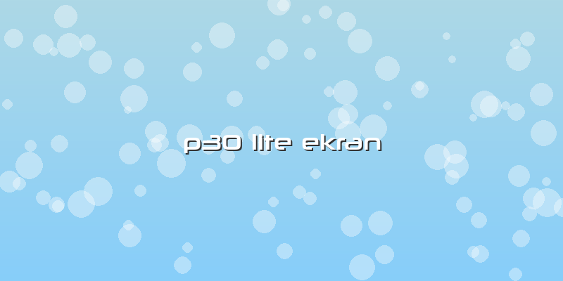 P30 Lite Ekran