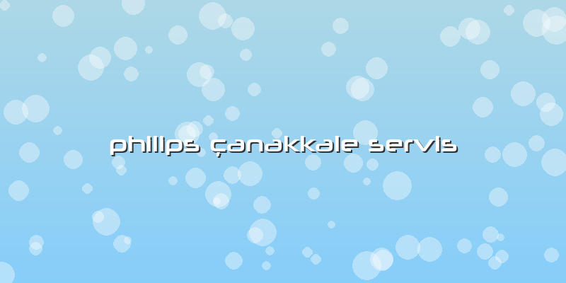 Philips çanakkale Servis
