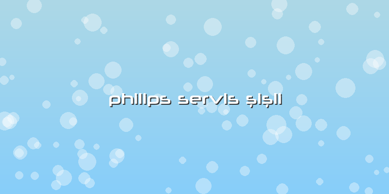 Philips Servis şişli
