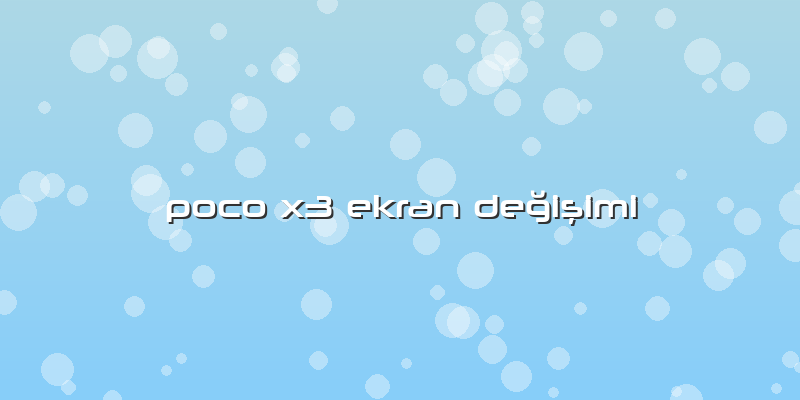 Poco X3 Ekran Değişimi