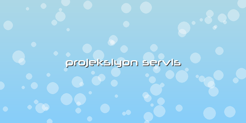 Projeksiyon Servis