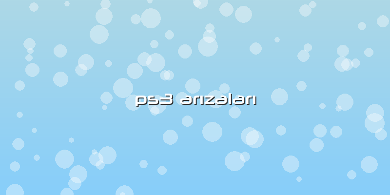 Ps3 ArÄ±zalarÄ±