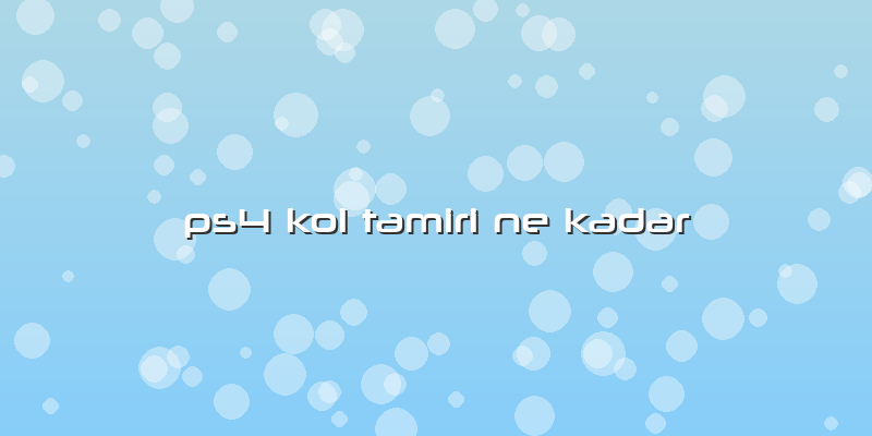 Ps4 Kol Tamiri Ne Kadar