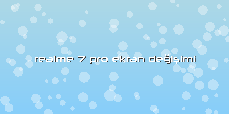 Realme 7 Pro Ekran Değişimi