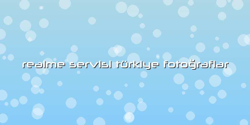 Realme Servisi Türkiye Fotoğraflar