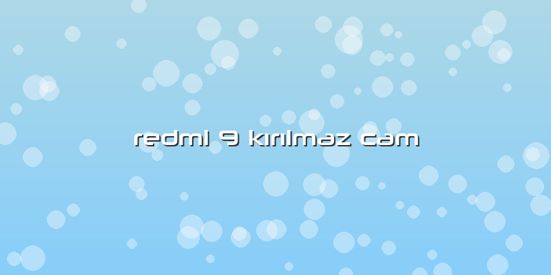Redmi 9 KÄ±rÄ±lmaz Cam