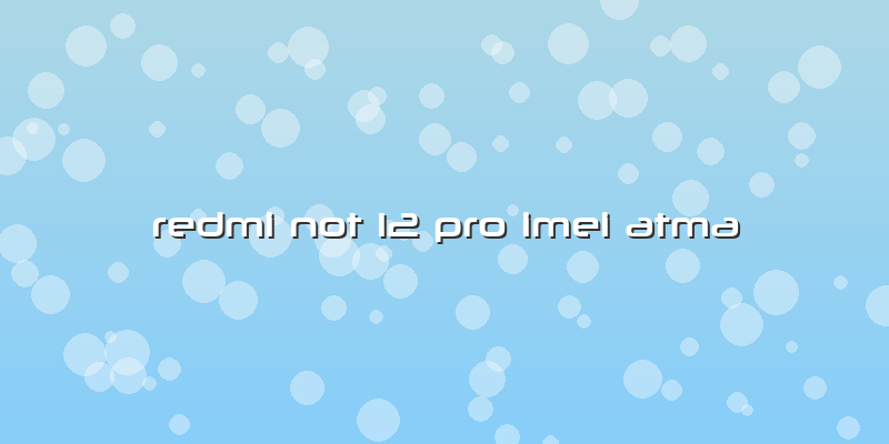 Redmi Not 12 Pro Imei Atma