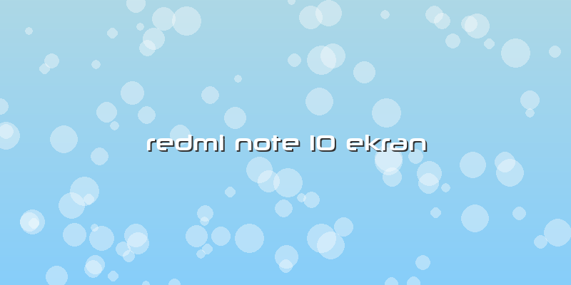 Redmi Note 10 Ekran
