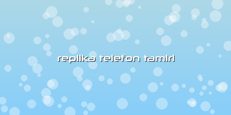 Replika Telefon Tamiri