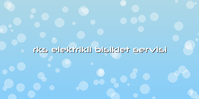 Rks Elektrikli Bisiklet Servisi
