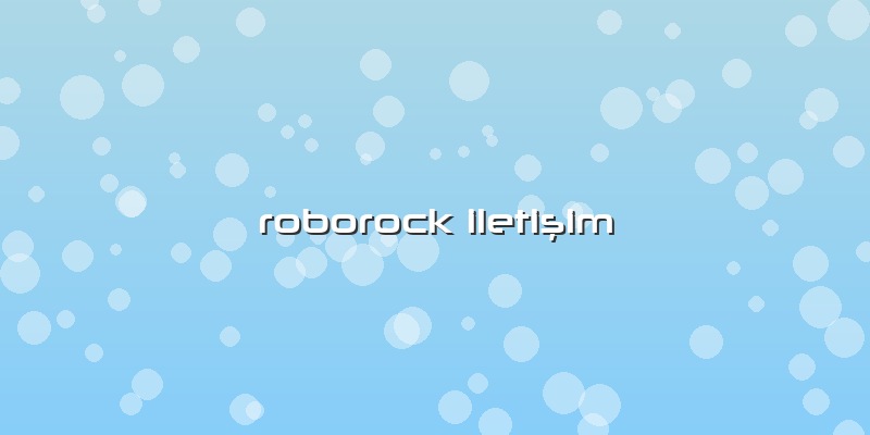 Roborock IletiÅŸim