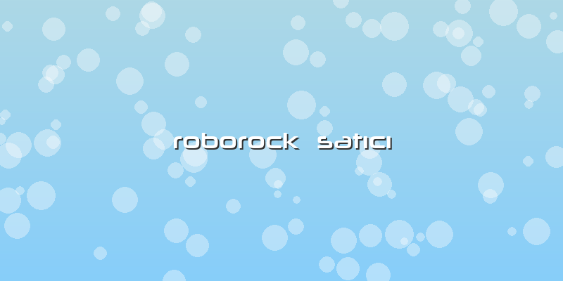 Roborock  SatÄ±cÄ±