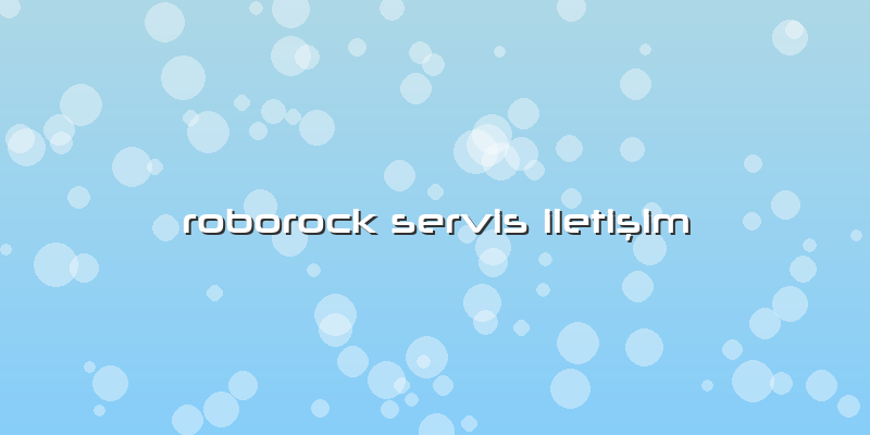 Roborock Servis Iletişim