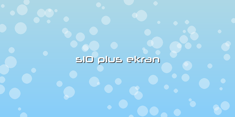 S10 Plus Ekran