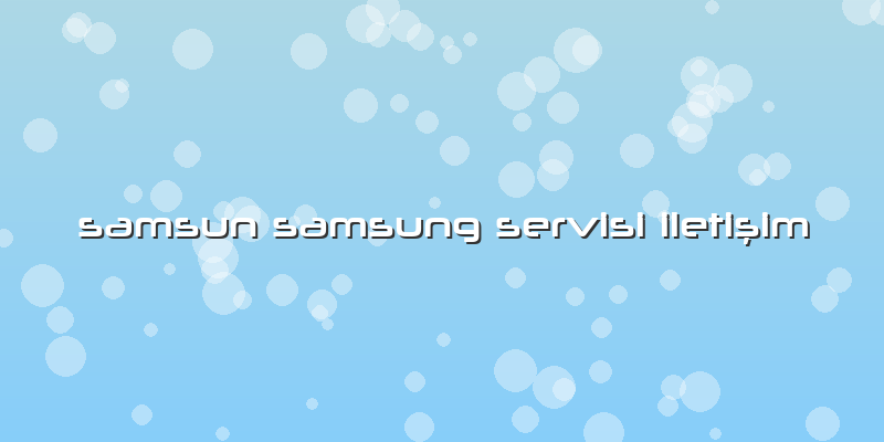 Samsun Samsung Servisi Iletişim