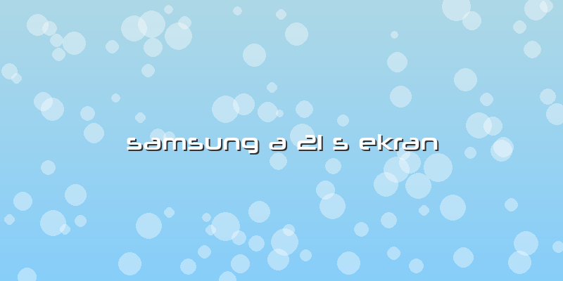 Samsung A 21 S Ekran