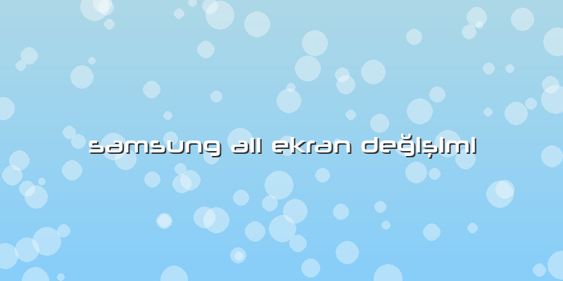 Samsung A11 Ekran Değişimi