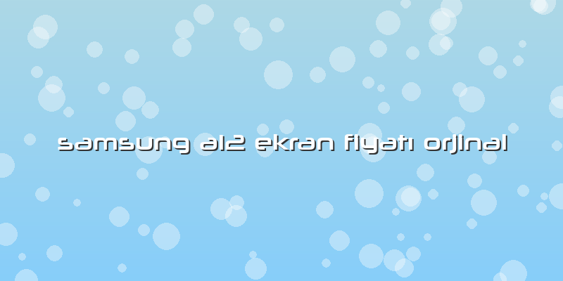 Samsung A12 Ekran FiyatÄ± Orjinal
