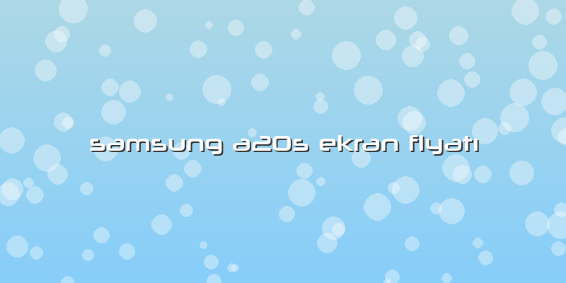 Samsung A20s Ekran FiyatÄ±