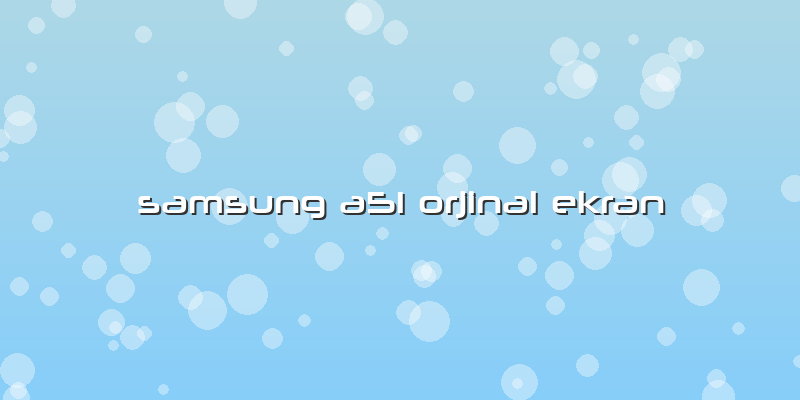 Samsung A51 Orjinal Ekran