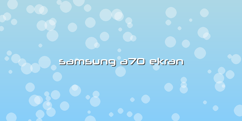 Samsung A70 Ekran