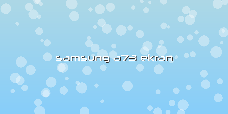 Samsung A73 Ekran