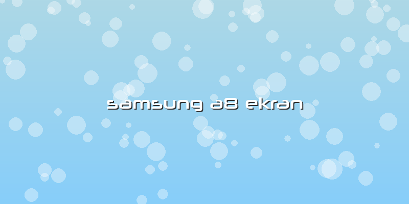 Samsung A8 Ekran