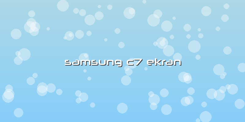 Samsung C7 Ekran
