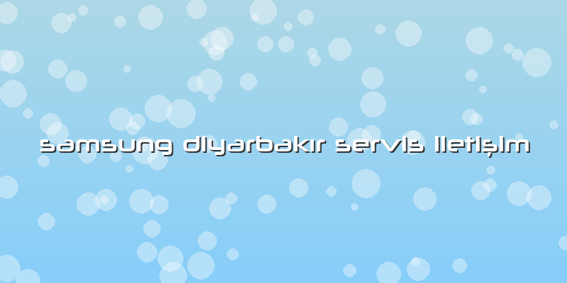 Samsung DiyarbakÄ±r Servis Iletişim