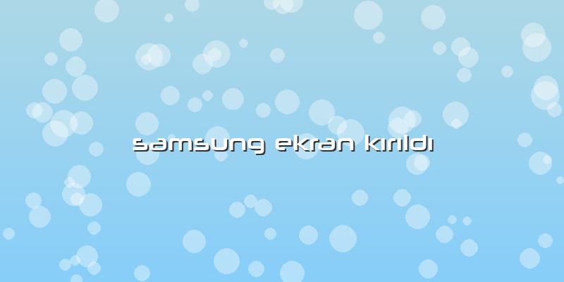 Samsung Ekran KÄ±rÄ±ldÄ±