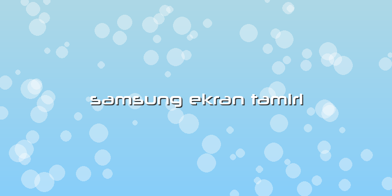 Samsung Ekran Tamiri