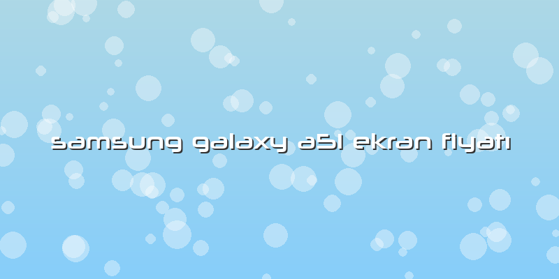 Samsung Galaxy A51 Ekran FiyatÄ±