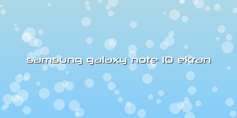 Samsung Galaxy Note 10 Ekran