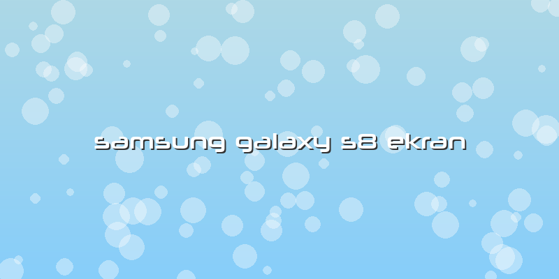 Samsung Galaxy S8 Ekran