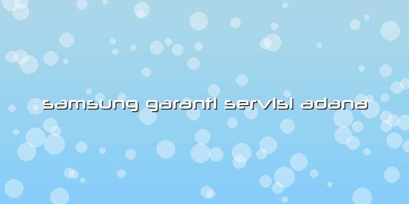 Samsung Garanti Servisi Adana