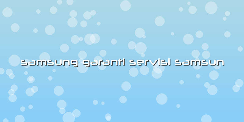 Samsung Garanti Servisi Samsun