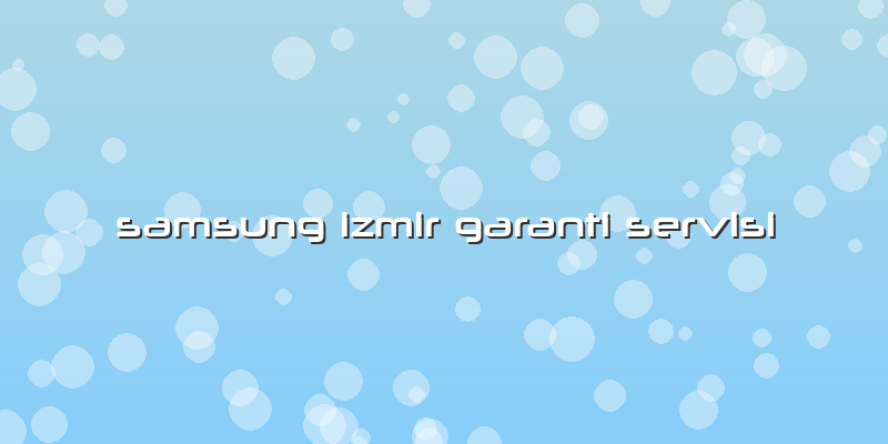 Samsung Izmir Garanti Servisi