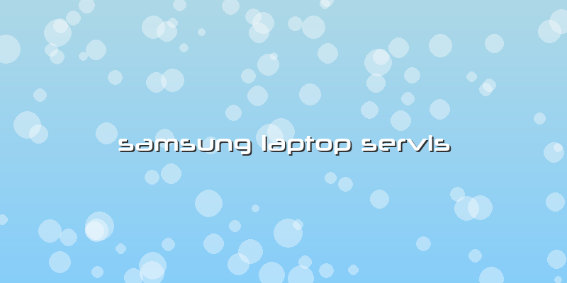 Samsung Laptop Servis