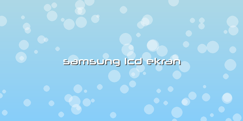 Samsung Lcd Ekran