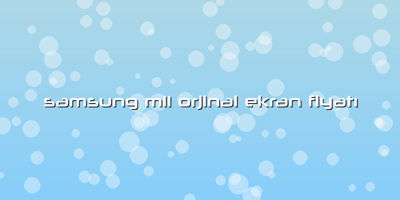 Samsung M11 Orjinal Ekran FiyatÄ±