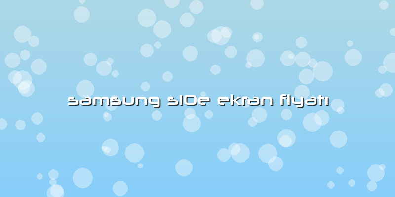 Samsung S10e Ekran FiyatÄ±