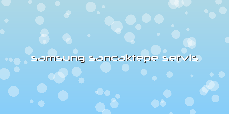 Samsung Sancaktepe Servis