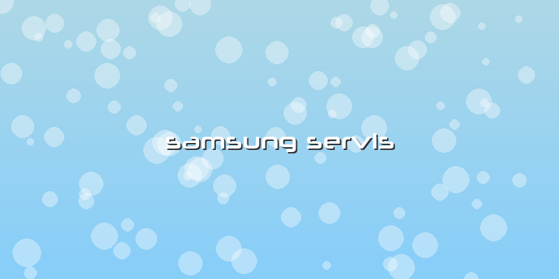 Samsung ServÄ±s